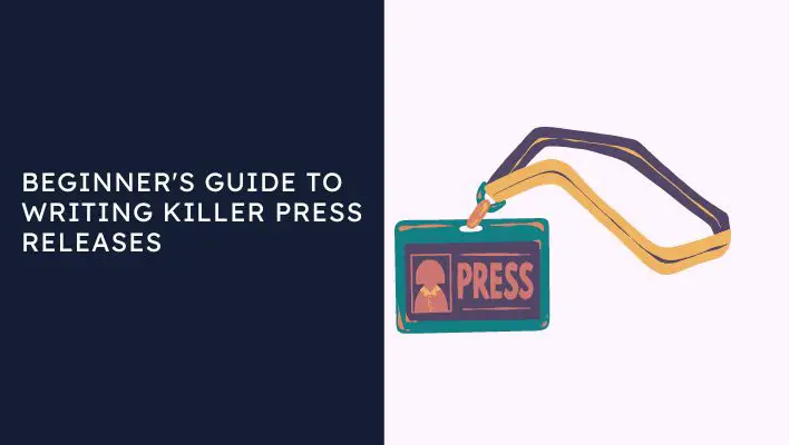 Beginner's Guide To Writing Killer Press Releases