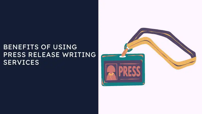 Benefits Of Using Press Release Writing Services