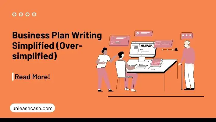 Business Plan Writing Simplified (Over-simplified)