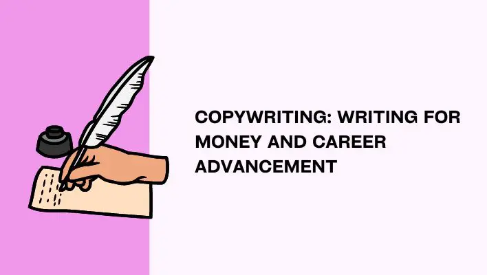 Copywriting: Writing For Money And Career Advancement