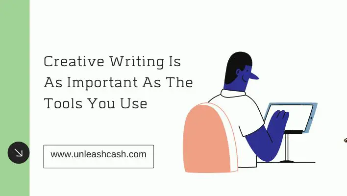 Creative Writing Is As Important As The Tools You Use