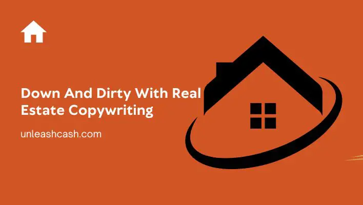 Down And Dirty With Real Estate Copywriting