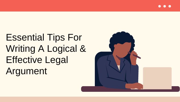 Essential Tips For Writing A Logical & Effective Legal Argument