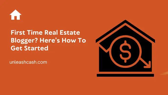 First Time Real Estate Blogger? Here's How To Get Started