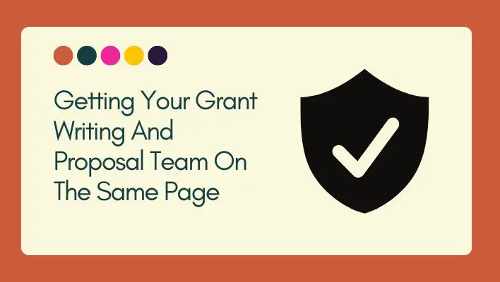 Getting Your Grant Writing And Proposal Team On The Same Page