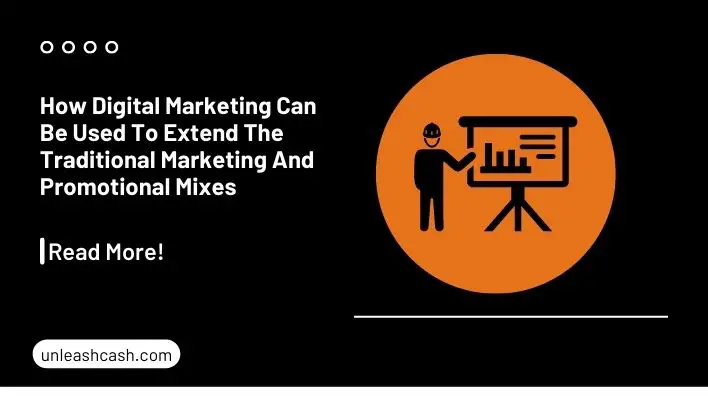 How Digital Marketing Can Be Used To Extend The Traditional Marketing And Promotional Mixes