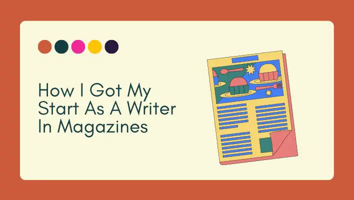 How I Got My Start As A Writer In Magazines