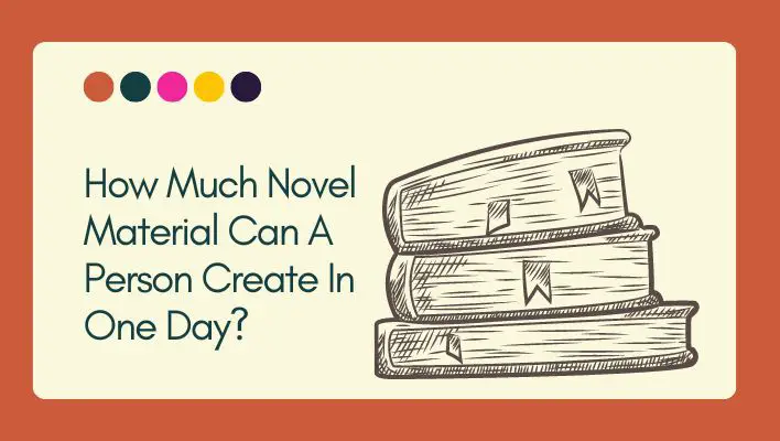 How Much Novel Material Can A Person Create In One Day?