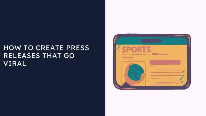 How To Create Press Releases That Go Viral
