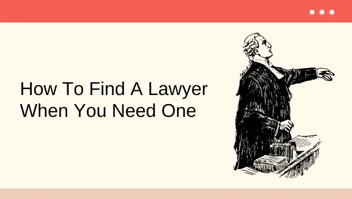 How To Find A Lawyer When You Need One