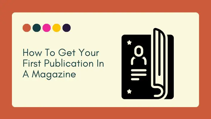 How To Get Your First Publication In A Magazine