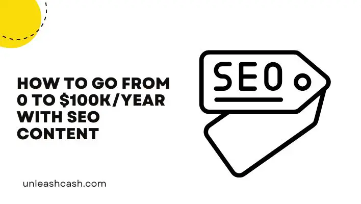 How To Go From 0 To $100k/Year With SEO Content