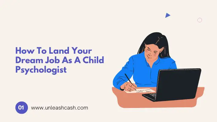 How To Land Your Dream Job As A Child Psychologist