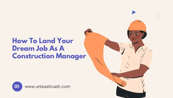 How To Land Your Dream Job As A Construction Manager
