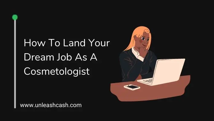 How To Land Your Dream Job As A Cosmetologist