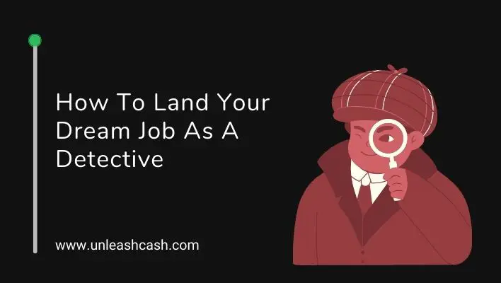 How To Land Your Dream Job As A Detective