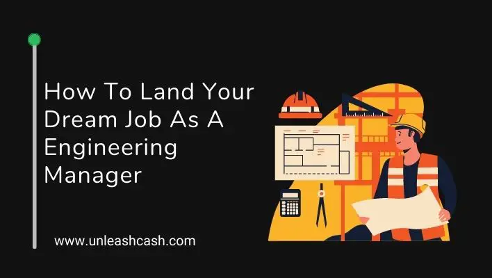 How To Land Your Dream Job As A Engineering Manager