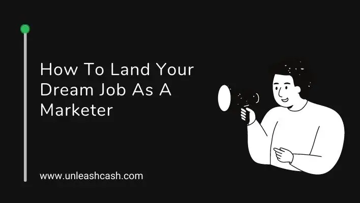 How To Land Your Dream Job As A Marketer