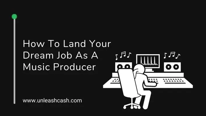 How To Land Your Dream Job As A Music Producer