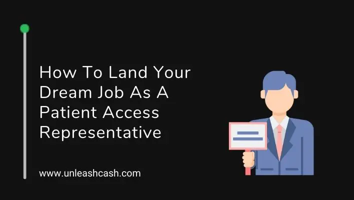How To Land Your Dream Job As A Patient Access Representative