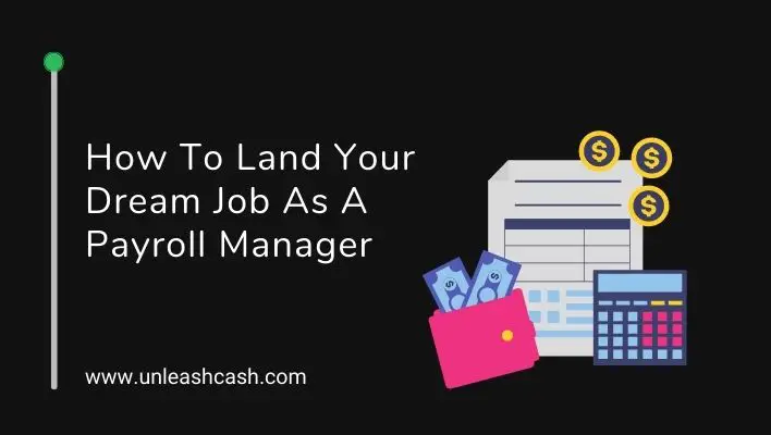 How To Land Your Dream Job As A Payroll Manager