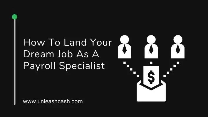 How To Land Your Dream Job As A Payroll Specialist