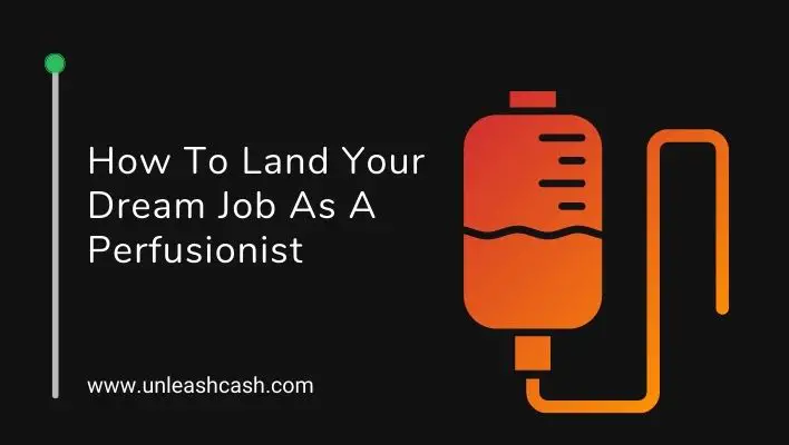 How To Land Your Dream Job As A Perfusionist
