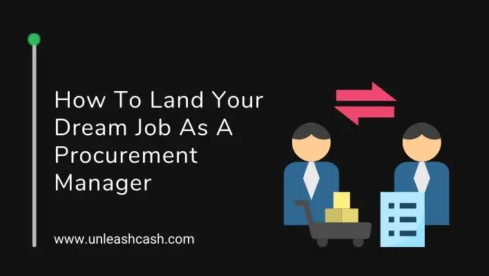 How To Land Your Dream Job As A Procurement Manager
