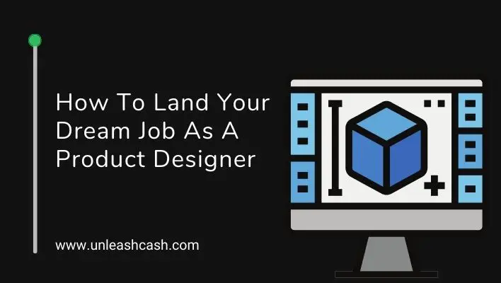How To Land Your Dream Job As A Product Designer