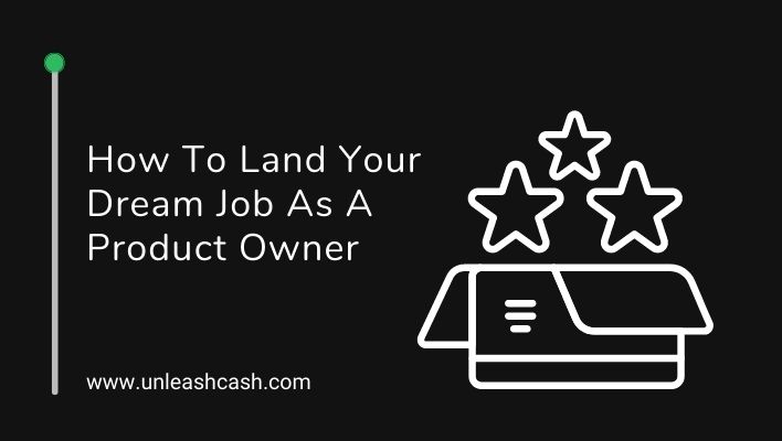 How To Land Your Dream Job As A Product Owner