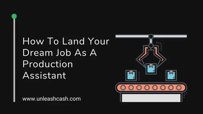How To Land Your Dream Job As A Production Assistant