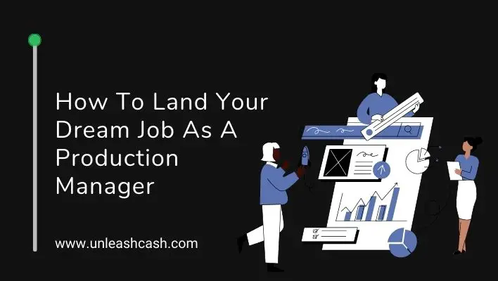 How To Land Your Dream Job As A Production Manager
