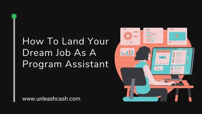 How To Land Your Dream Job As A Program Assistant