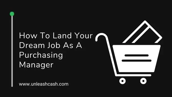 How To Land Your Dream Job As A Purchasing Manager