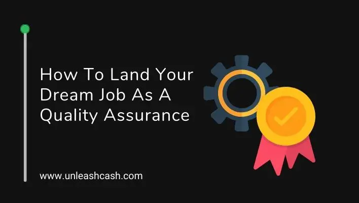 How To Land Your Dream Job As A Quality Assurance