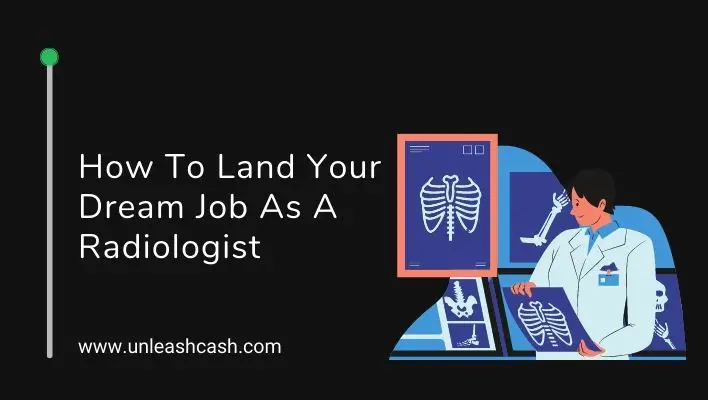 How To Land Your Dream Job As A Radiologist
