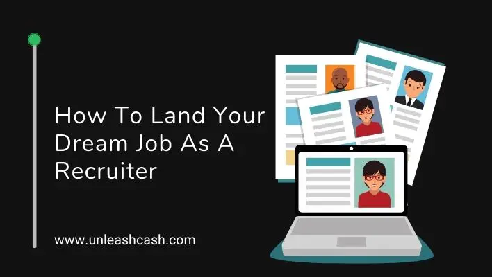 How To Land Your Dream Job As A Recruiter