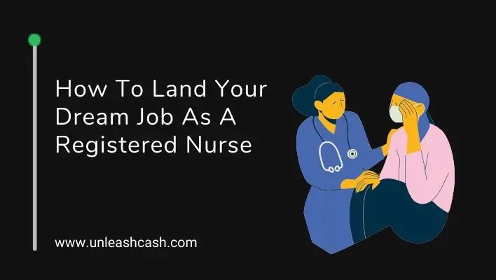 How To Land Your Dream Job As A Registered Nurse