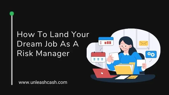 How To Land Your Dream Job As A Risk Manager