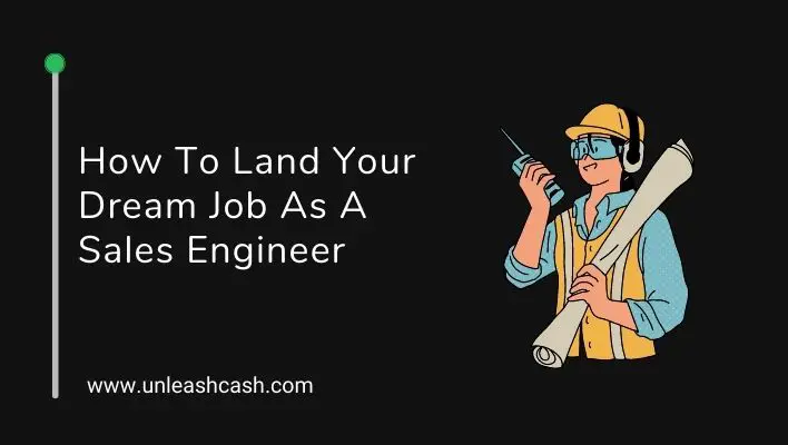 How To Land Your Dream Job As A Sales Engineer