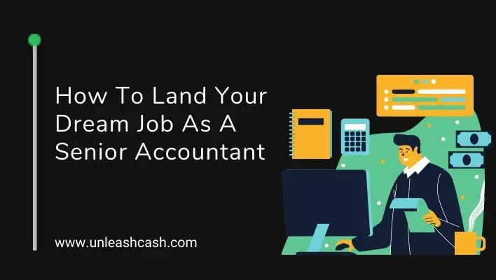 How To Land Your Dream Job As A Senior Accountant