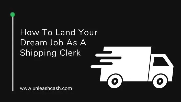 How To Land Your Dream Job As A Shipping Clerk
