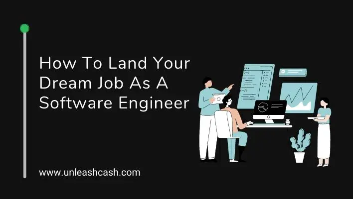 How To Land Your Dream Job As A Software Engineer