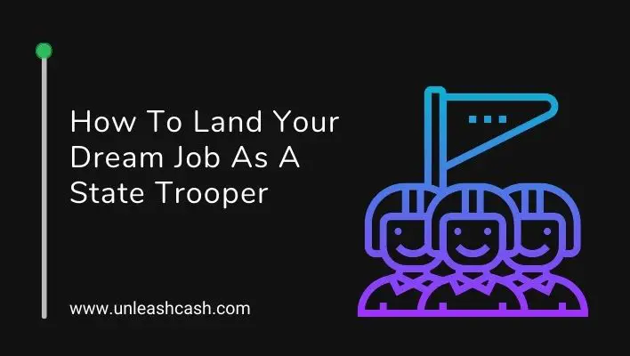 How To Land Your Dream Job As A State Trooper