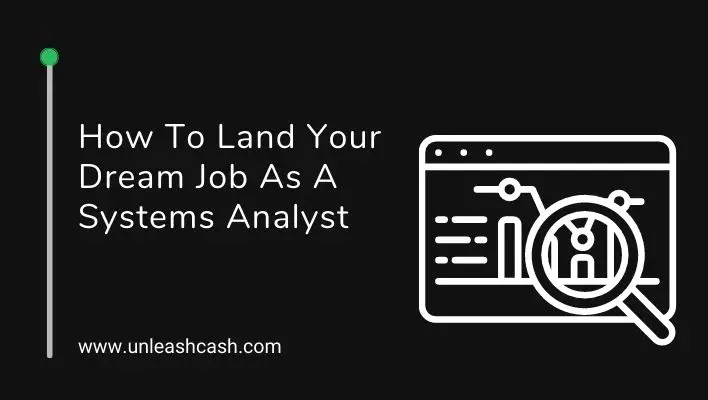 How To Land Your Dream Job As A Systems Analyst