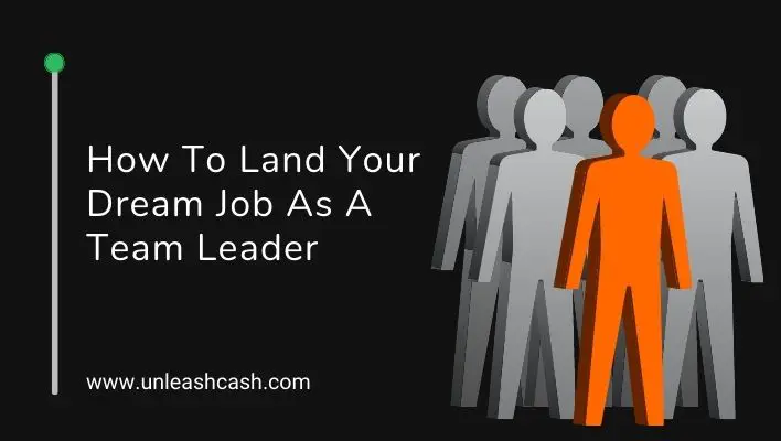 How To Land Your Dream Job As A Team Leader