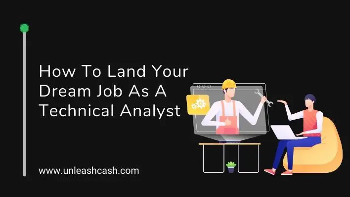 How To Land Your Dream Job As A Technical Analyst