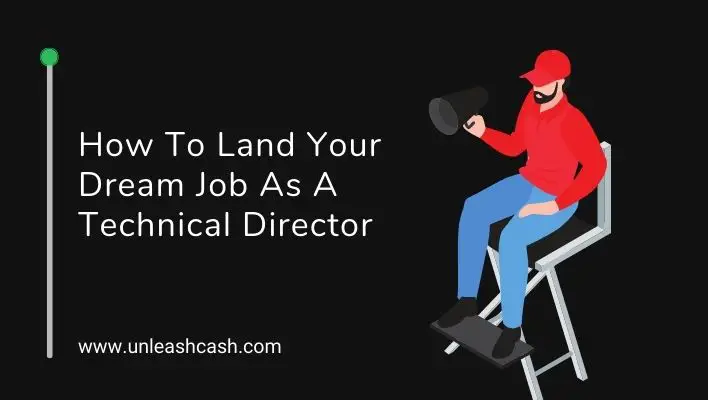 How To Land Your Dream Job As A Technical Director