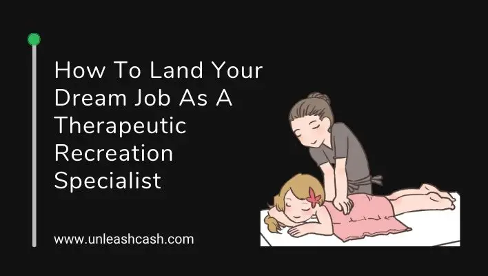 How To Land Your Dream Job As A Therapeutic Recreation Specialist