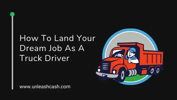 How To Land Your Dream Job As A Truck Driver